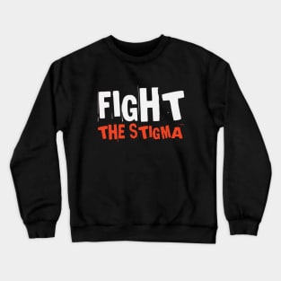 Fight The Stigma | Mental Health Matters Crewneck Sweatshirt